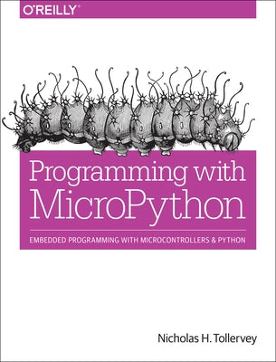 Programming with Micropython: Embedded Programming with Microcontrollers and Python Paperback O'Reilly Media
