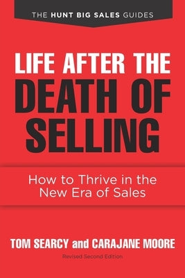 Life after the Death of Selling: How to Thrive in the New Era of Sales Paperback Indie Books International