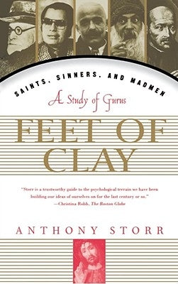 Feet of Clay: Saints, Sinners, and Madmen: A Study of Gurus Paperback Free Press