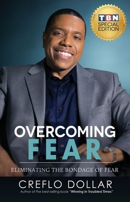 Overcoming Fear: Eliminating the Bondage of Fear Paperback Christian Faith Publishing, Inc.