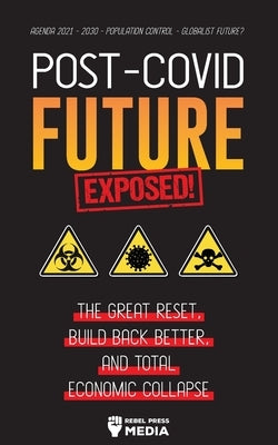 Post-Covid Future Exposed!: The Great Reset, Build Back Better and Total Economic Collapse - Agenda 2021 - 2030 - Population Control - Globalist F Paperback Lighthouse Press