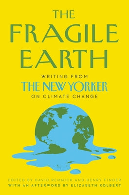 The Fragile Earth: Writing from the New Yorker on Climate Change Paperback Ecco Press