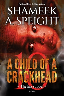 A Child of a Crackhead 10: The Last Supper Paperback Independently Published