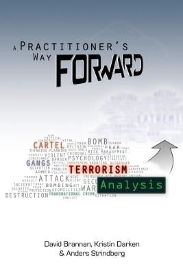 A Practitioner's Way Forward: Terrorism Analysis Paperback Agilepress