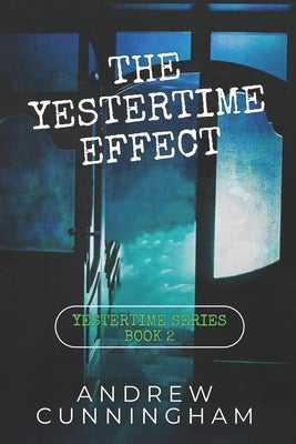 The Yestertime Effect: A Novel of Time Travel Paperback Independently Published