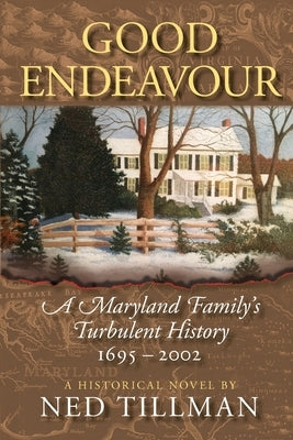 Good Endeavour: A Maryland Family's Turbulent History 1695-2002 Paperback Sustainable Growth, LLC