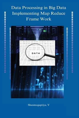 Data processing in big data implementing map reduce framework Paperback Self Publisher