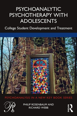 Psychoanalytic Psychotherapy with Adolescents: College Student Development and Treatment Paperback Routledge