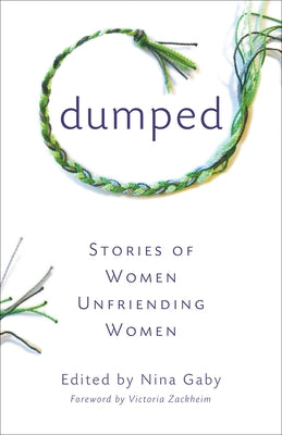 Dumped: Stories of Women Unfriending Women Paperback She Writes Press