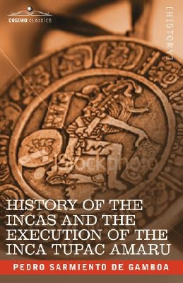 History of the Incas and the Execution of the Inca Tupac Amaru Paperback Cosimo Classics