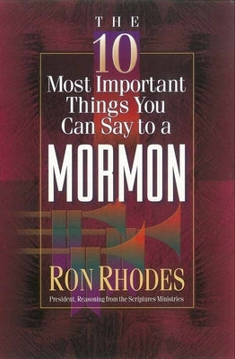 The 10 Most Important Things You Can Say to a Mormon Paperback Harvest House Publishers
