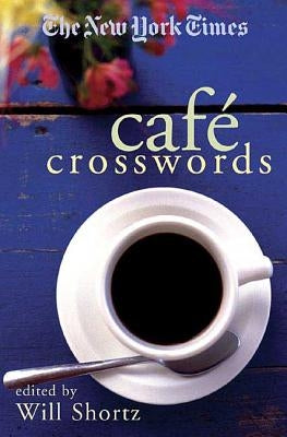 The New York Times Café Crosswords: Light and Easy Puzzles Paperback St. Martin's Griffin