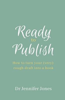 Ready to Publish: How to turn your (very) rough draft into a book Paperback Maggie Cat Books