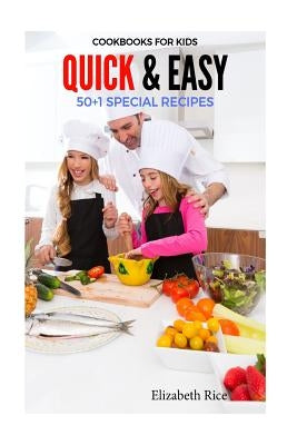 Cookbooks for Kids: Quick & Easy 50+1 Special Recipes Paperback Createspace Independent Publishing Platform