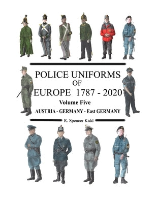 Police Uniforms of Europe 1787 - 2020 Volume Five Paperback Lulu.com
