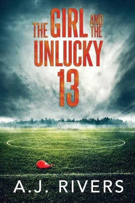 The Girl and the Unlucky 13 Paperback Independently Published