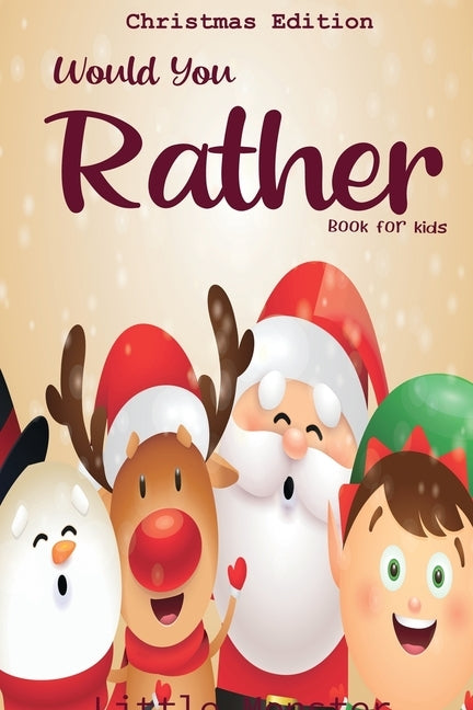 Would you rather book for kids: Christmas Edition: A Fun Family Activity Book for Boys and Girls Ages 6, 7, 8, 9, 10, 11, and 12 Years Old - Best Chri Paperback Independently Published