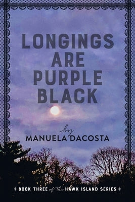 Longings Are Purple Black: Book Three of the Hawk Island Series Paperback Archway Publishing