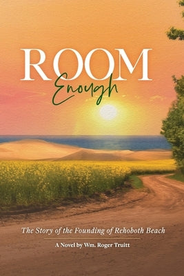 Room Enough: The Story of the Founding of Rehoboth Beach Paperback Roger Truitt