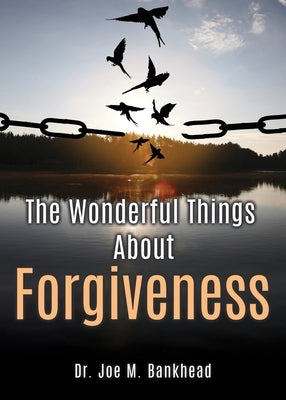 The Wonderful Things About Forgiveness Paperback Xulon Press