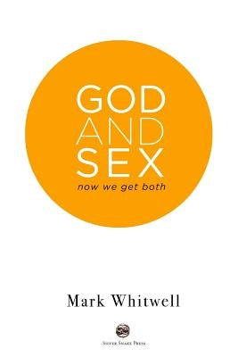 God and Sex: Now We Get Both Paperback Silver Snake Press