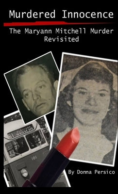 Murdered Innocence: The Maryann Mitchell Murder Revisited Paperback Lulu.com