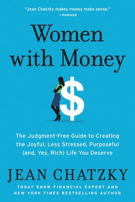 Women with Money: The Judgment-Free Guide to Creating the Joyful, Less Stressed, Purposeful (And, Yes, Rich) Life You Deserve Paperback Grand Central Publishing