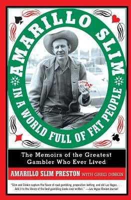 Amarillo Slim in a World Full of Fat People: The Memoirs of the Greatest Gambler Who Ever Lived Paperback Dey Street Books