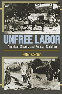 Unfree Labor: American Slavery and Russian Serfdom Paperback Belknap Press