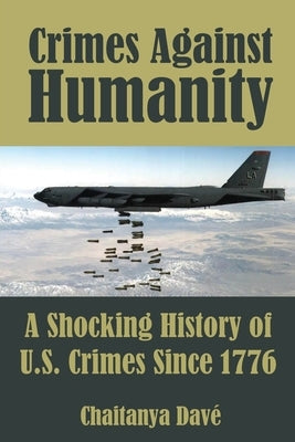 Crimes Against Humanity: A Shocking History of U.S. Crimes Since 1776 Paperback Global Summit House