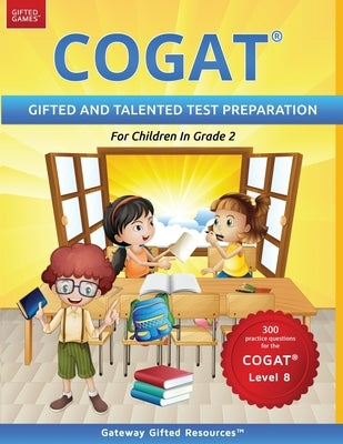 COGAT Test Prep Grade 2 Level 8: Gifted and Talented Test Preparation Book - Practice Test/Workbook for Children in Second Grade Gateway Gifted Resoures