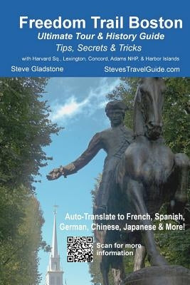 Freedom Trail Boston - Ultimate Tour & History Guide - Tips, Secrets, & Tricks Paperback Createspace Independent Publishing Platform