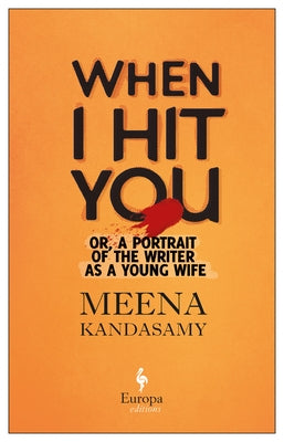 When I Hit You: Or, a Portrait of the Writer as a Young Wife Paperback Europa Editions