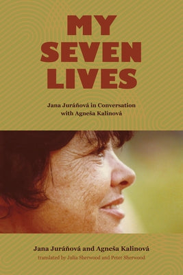 My Seven Lives: Jana Juráňová in Conversation with Agnesa Kalinová Paperback Purdue University Press