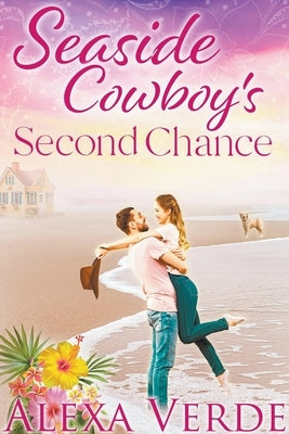 Seaside Cowboy's Second Chance Paperback Alexa Verde