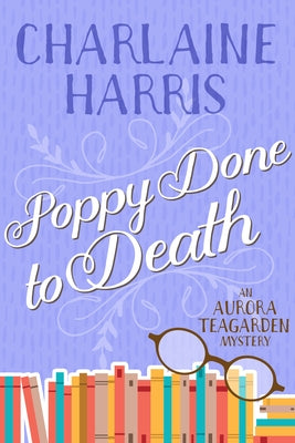 Poppy Done to Death: An Aurora Teagarden Mystery Jabberwocky Literary Agency, Inc.