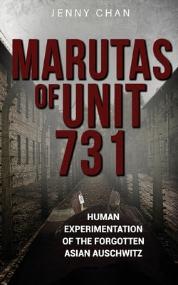 Marutas of Unit 731: Human Experimentation of the Forgotten Asian Auschwitz Paperback Pacific Atrocities Education