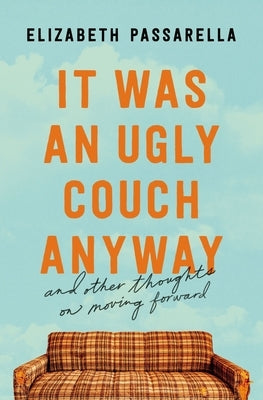 It Was an Ugly Couch Anyway: And Other Thoughts on Moving Forward Paperback Thomas Nelson