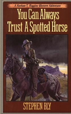 You Can Always Trust a Spotted Horse Paperback Createspace Independent Publishing Platform