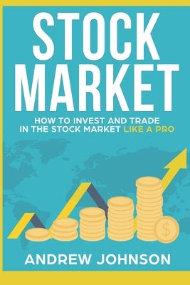 Stock Market: How to Invest and Trade in the Stock Market Like a Pro: Stock Market Trading Secrets Paperback House of Books