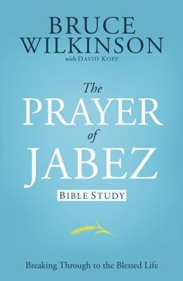 The Prayer of Jabez Bible Study: Breaking Through to the Blessed Life Paperback Multnomah Books
