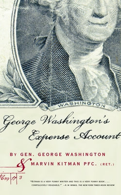 George Washington's Expense Account: Gen. George Washington and Marvin Kitman, Pfc. (Ret.) Paperback Grove Press