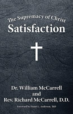 The Supremacy of Christ: Satisfaction Paperback Grace Acres, Inc.