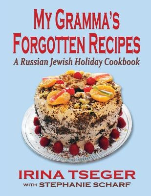 My Grandma's Forgotten Recipes - A Russian Jewish Holiday Cookbook Paperback Fideli Publishing Inc.