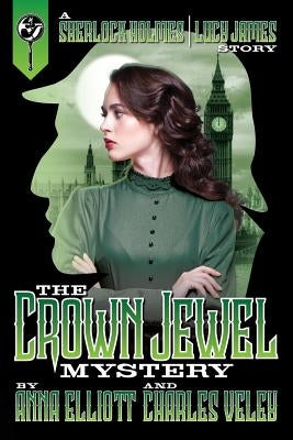 The Crown Jewel Mystery: A Sherlock Holmes and Lucy James Story Paperback Wilton Press