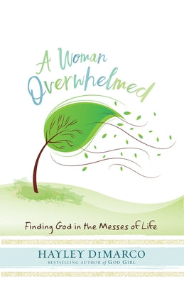 A Woman Overwhelmed: Finding God in the Messes of Life Paperback Abingdon Press