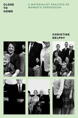 Close to Home: A Materialist Analysis of Women's Oppression Paperback Verso