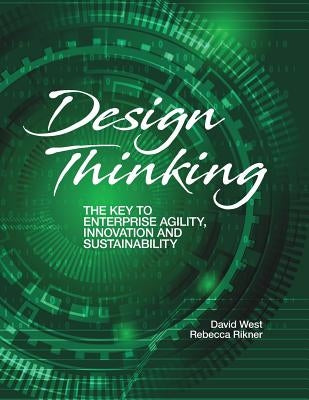 Design Thinking: The Key to Enterprise Agility, Innovation, and Sustainability Paperback Author's Press International