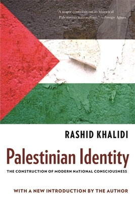 Palestinian Identity: The Construction of Modern National Consciousness Paperback Columbia University Press
