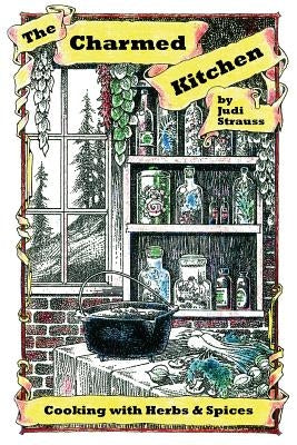 The Charmed Kitchen: Cooking with Herbs & Spices Paperback Atbosh Media Ltd.